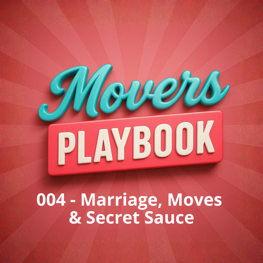 Movers Playbook #004 – Marriage, Moves, and Secret Sauce